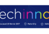 Techinnov 2017, le rendez-vous de l’innovation